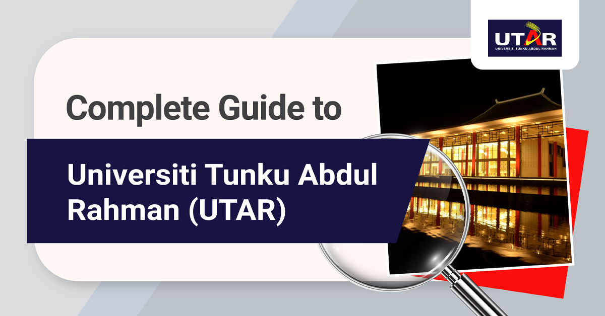The Complete Guide To Universiti Tunku Abdul Rahman (UTAR)